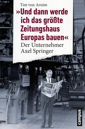 Arnim |  Und dann werde ich das größte Zeitungshaus Europas bauen | Buch |  Sack Fachmedien