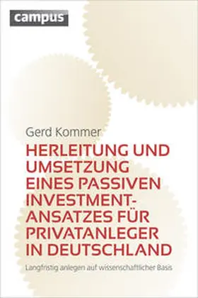 Kommer |  Herleitung und Umsetzung eines passiven Investmentansatzes für Privatanleger in Deutschland | Buch |  Sack Fachmedien