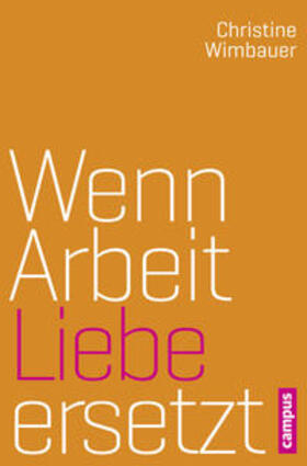 Wimbauer |  Wenn Arbeit Liebe ersetzt | Buch |  Sack Fachmedien
