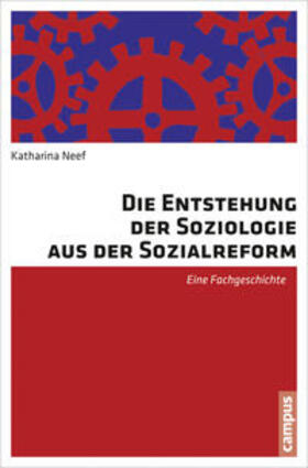 Neef |  Neef, K: Entstehung der Soziologie aus der Sozialreform | Buch |  Sack Fachmedien