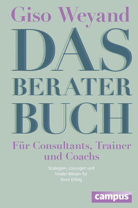 Weyand |  Das Berater-Buch - Für Consultants, Trainer und Coachs | Buch |  Sack Fachmedien