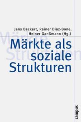 Beckert / Diaz-Bone / Ganßmann |  Märkte als soziale Strukturen | eBook | Sack Fachmedien