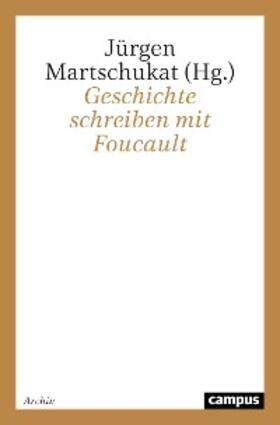 Martschukat |  Geschichte schreiben mit Foucault | eBook | Sack Fachmedien