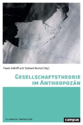Adloff / Chakrabarty / Neckel |  Gesellschaftstheorie im Anthropozän | eBook | Sack Fachmedien