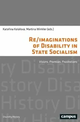 Kolárová / Kolá?ová / Winkler |  Re/imaginations of Disability in State Socialism | eBook | Sack Fachmedien