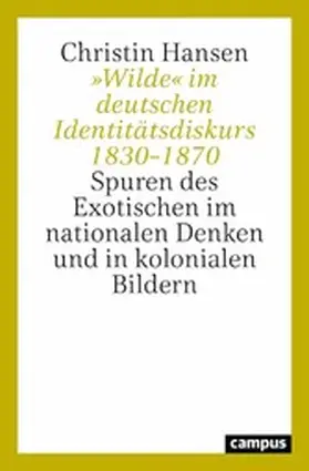 Hansen |  »Wilde« im deutschen Identitätsdiskurs 1830-1870 | eBook | Sack Fachmedien