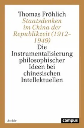 Fröhlich |  Staatsdenken im China der Republikzeit (1912-1949) | eBook | Sack Fachmedien