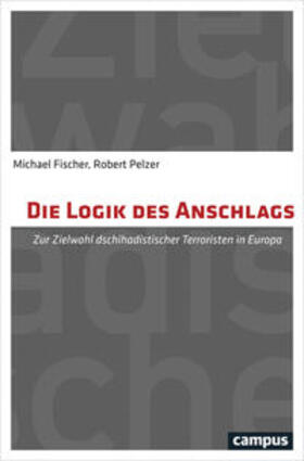 Fischer / Pelzer |  Die Logik des Anschlags | Buch |  Sack Fachmedien