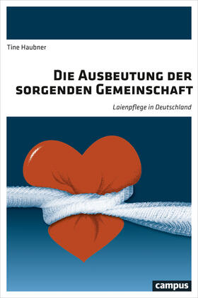 Haubner |  Die Ausbeutung der sorgenden Gemeinschaft | Buch |  Sack Fachmedien