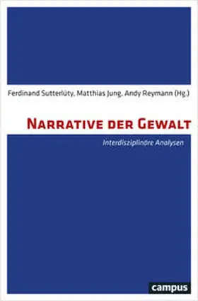 Sutterlüty / Jung / Reymann |  Narrative der Gewalt | Buch |  Sack Fachmedien