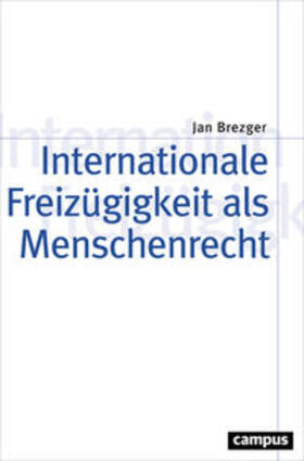 Brezger |  Internationale Freizügigkeit als Menschenrecht | Buch |  Sack Fachmedien