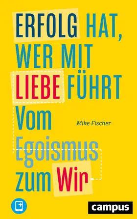 Fischer |  Erfolg hat, wer mit Liebe führt | Buch |  Sack Fachmedien