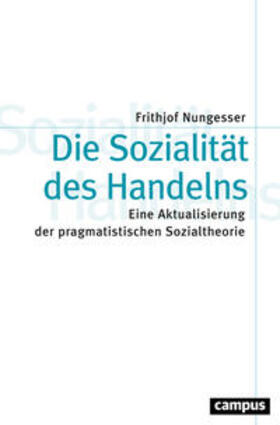 Nungesser |  Nungesser, F: Die Sozialität des Handelns | Buch |  Sack Fachmedien