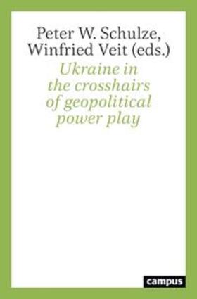 Schulze / Veit |  Ukraine in the crosshairs of geopolitical power play | Buch |  Sack Fachmedien
