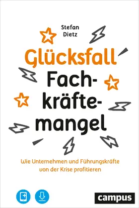 Dietz |  Glücksfall Fachkräftemangel | Buch |  Sack Fachmedien