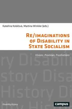 Kolárová / Kolárová / Winkler |  Re/imaginations of Disability in State Socialism | Buch |  Sack Fachmedien