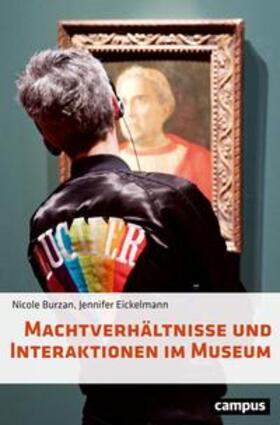 Burzan / Eickelmann |  Burzan, N: Machtverhältnisse und Interaktionen im Museum | Buch |  Sack Fachmedien