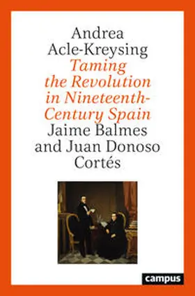 Acle-Kreysing |  Taming the Revolution in Nineteenth-Century Spain | Buch |  Sack Fachmedien