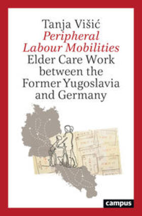 ViSic / Višic / Višic |  Peripheral Labour Mobilities | Buch |  Sack Fachmedien