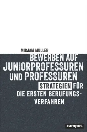 Müller |  Bewerben auf Juniorprofessuren und Professuren | Buch |  Sack Fachmedien