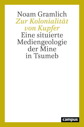 Gramlich |  Zur Kolonialität von Kupfer | Buch |  Sack Fachmedien