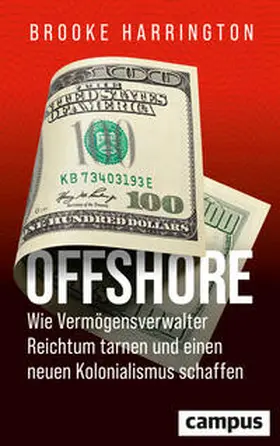 Harrington |  Offshore - Wie Vermögensverwalter Reichtum tarnen und einen neuen Kolonialismus schaffen | Buch |  Sack Fachmedien