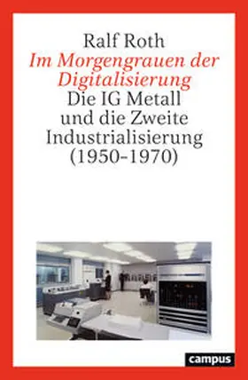 Roth | Im Morgengrauen der Digitalisierung | Buch | 978-3-593-52040-7 | sack.de