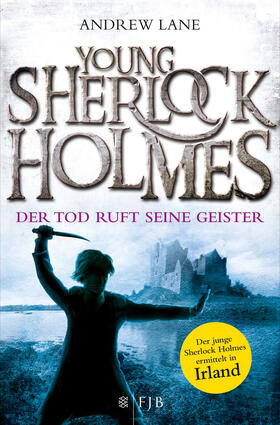 Lane |  Young Sherlock Holmes 06. Der Tod ruft seine Geister - Der junge Sherlock Holmes ermittelt in Irland | Buch |  Sack Fachmedien