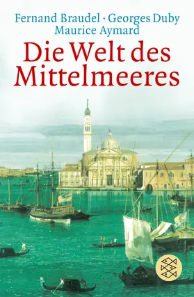 Braudel / Duby / Aymard |  Die Welt des Mittelmeeres | Buch |  Sack Fachmedien