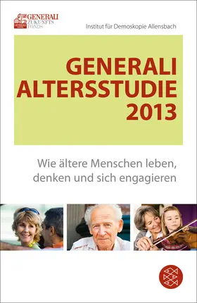 Institut für Demoskopie Allensbach / Generali Zukunftsfonds |  Generali Altersstudie 2013 | Buch |  Sack Fachmedien