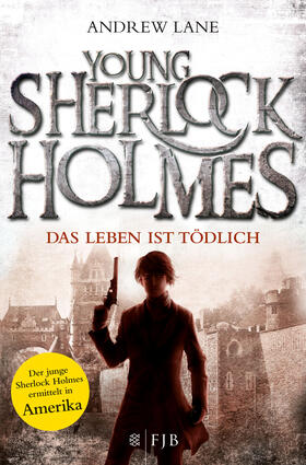 Lane |  Young Sherlock Holmes 02. Das Leben ist tödlich | Buch |  Sack Fachmedien