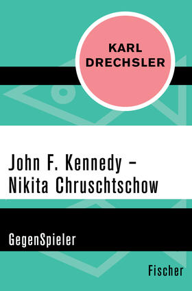 Drechsler |  John F. Kennedy - Nikita Chruschtschow | Buch |  Sack Fachmedien