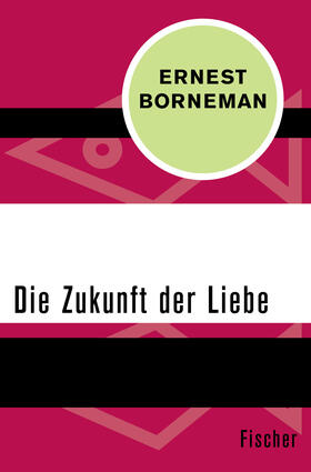 Borneman |  Die Zukunft der Liebe | Buch |  Sack Fachmedien