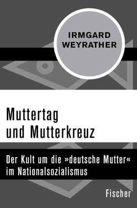 Weyrather |  Muttertag und Mutterkreuz | Buch |  Sack Fachmedien
