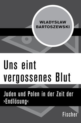 Bartoszewski |  Uns eint vergossenes Blut | Buch |  Sack Fachmedien
