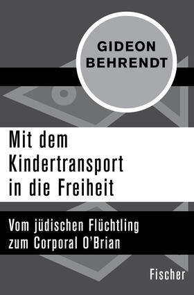 Behrendt / Curio |  Mit dem Kindertransport in die Freiheit | Buch |  Sack Fachmedien