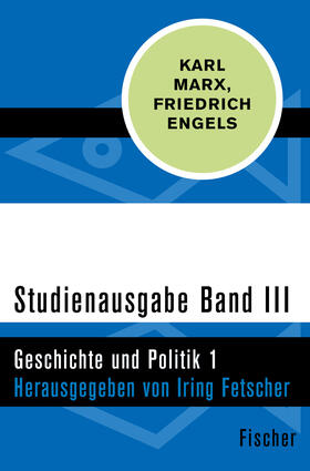 Marx / Engels / Fetscher |  Marx, K: Studienausgabe III. Geschichte und Politik 1 | Buch |  Sack Fachmedien