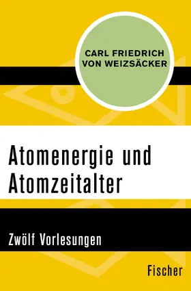 Weizsäcker |  Atomenergie und Atomzeitalter | Buch |  Sack Fachmedien