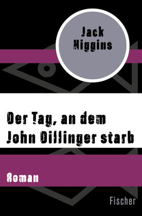 Higgins |  Der Tag, an dem John Dillinger starb | Buch |  Sack Fachmedien