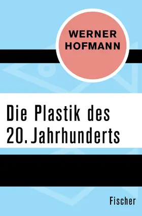 Hofmann |  Die Plastik des 20. Jahrhunderts | Buch |  Sack Fachmedien