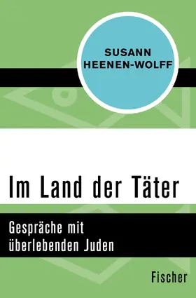 Heenen-Wolff | Im Land der Täter | Buch | 978-3-596-31710-3 | sack.de