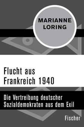 Loring / Benz |  Flucht aus Frankreich 1940 | Buch |  Sack Fachmedien