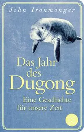 Ironmonger |  Das Jahr des Dugong - Eine Geschichte für unsere Zeit | Buch |  Sack Fachmedien