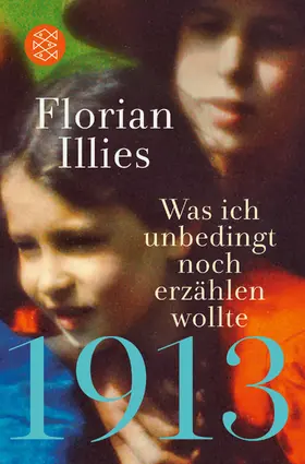 Illies |  1913 - Was ich unbedingt noch erzählen wollte | Buch |  Sack Fachmedien