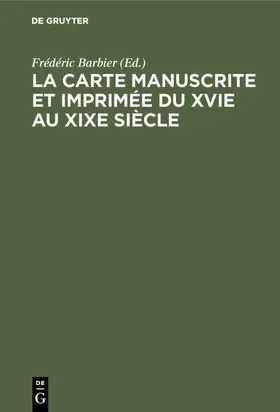 Barbier |  La carte manuscrite et imprimée du XVIe au XIXe siècle | Buch |  Sack Fachmedien