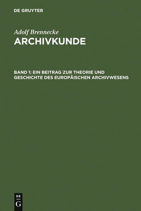 Brenneke / Leesch |  Ein Beitrag zur Theorie und Geschichte des europäischen Archivwesens | Buch |  Sack Fachmedien