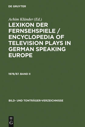 Klünder |  Lexikon der Fernsehspiele / Encyclopedia of television plays in German speaking Europe. 1978/87. Band II | Buch |  Sack Fachmedien