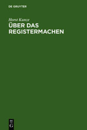 Kunze |  Über das Registermachen | Buch |  Sack Fachmedien