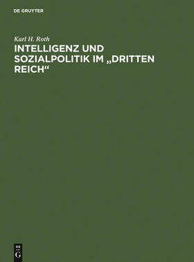 Roth |  Intelligenz und Sozialpolitik im "Dritten Reich" | Buch |  Sack Fachmedien