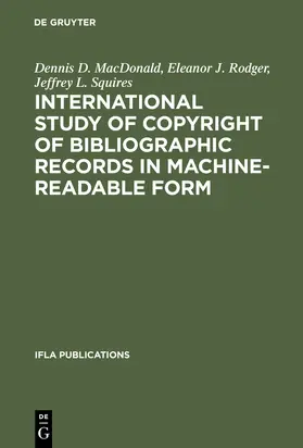 MacDonald / Squires / Rodger |  International Study of Copyright of Bibliographic Records in Machine-Readable Form | Buch |  Sack Fachmedien